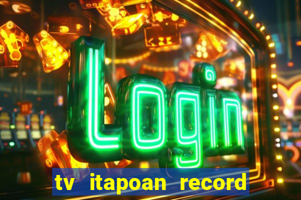 tv itapoan record bahia ao vivo online